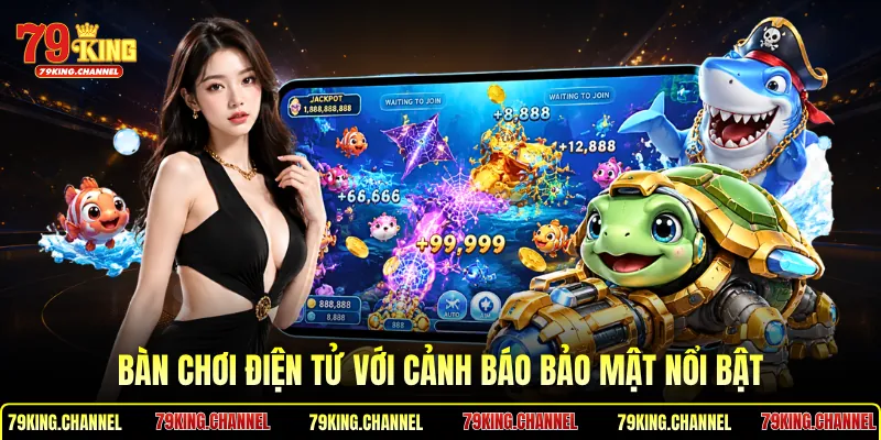 Bàn chơi điện tử với cảnh báo bảo mật nổi bật