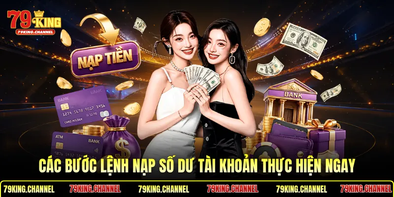 Các bước lệnh nạp số dư tài khoản thực hiện ngay