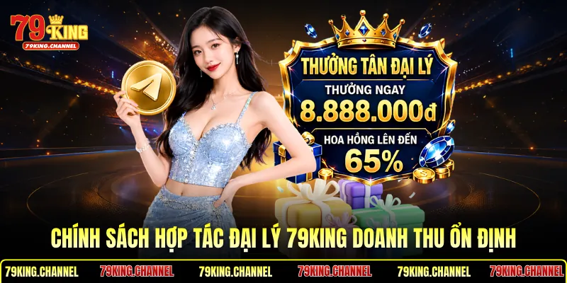 Chính sách hợp tác đại lý 79King doanh thu ổn định