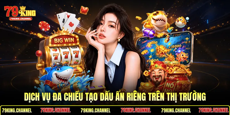 Dịch vụ đa chiều tạo dấu ấn riêng trên thị trường