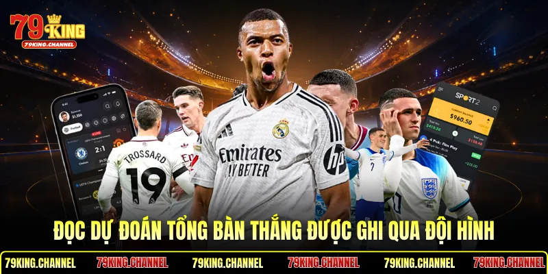 Đọc dự đoán tổng bàn thắng được ghi qua đội hình