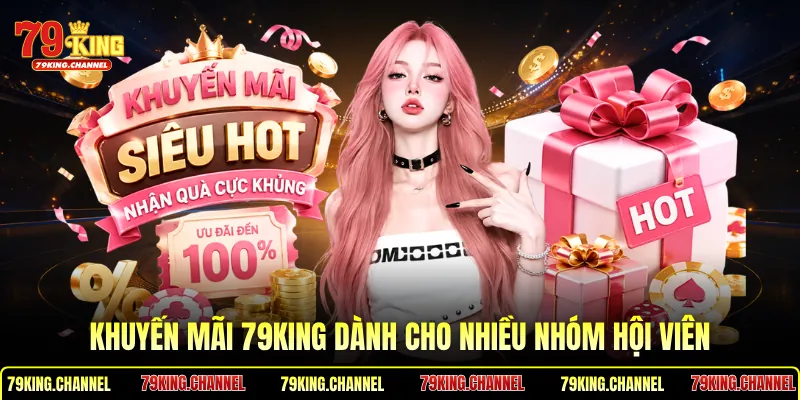 Khuyến mãi 79King dành cho nhiều nhóm hội viên